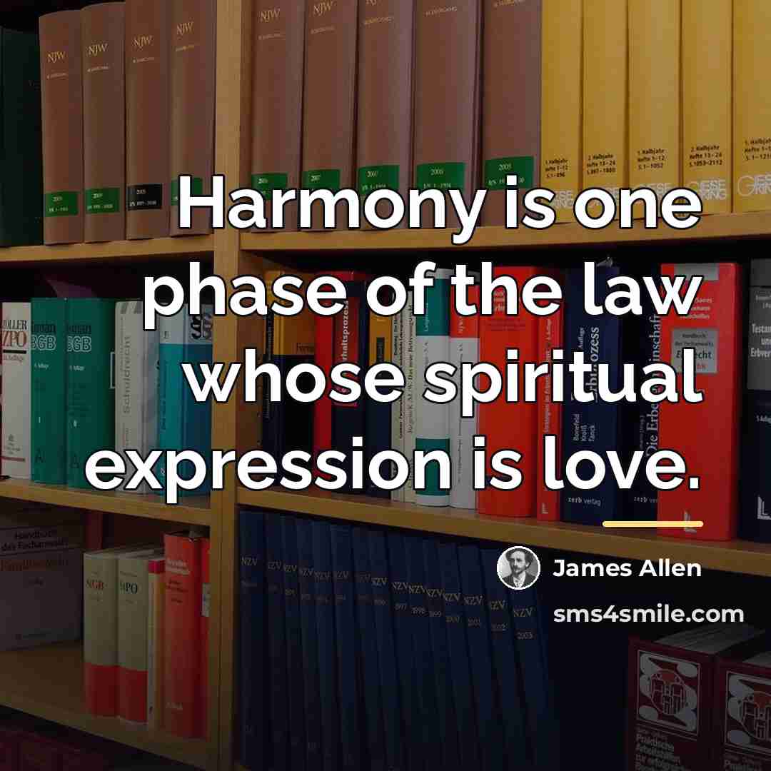 “Harmony is one phase of the law whose spiritual expression…” quote by James Allen