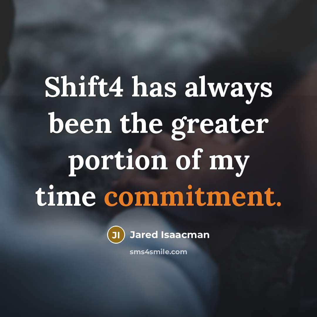 “Shift4 has always been the greater portion of my time…” quote by Jared Isaacman