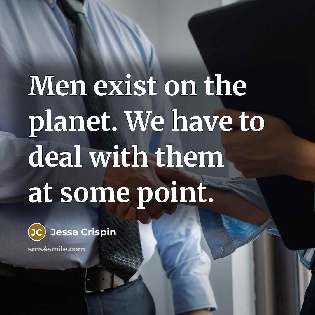 “Men exist on the planet. We have to deal with…” quote by Jessa Crispin