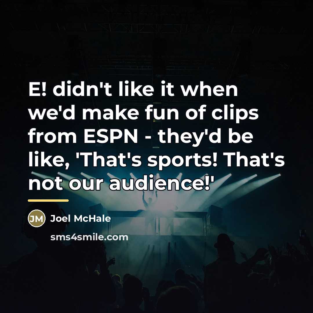 “E! didn't like it when we'd make fun of clips…” quote by Joel McHale