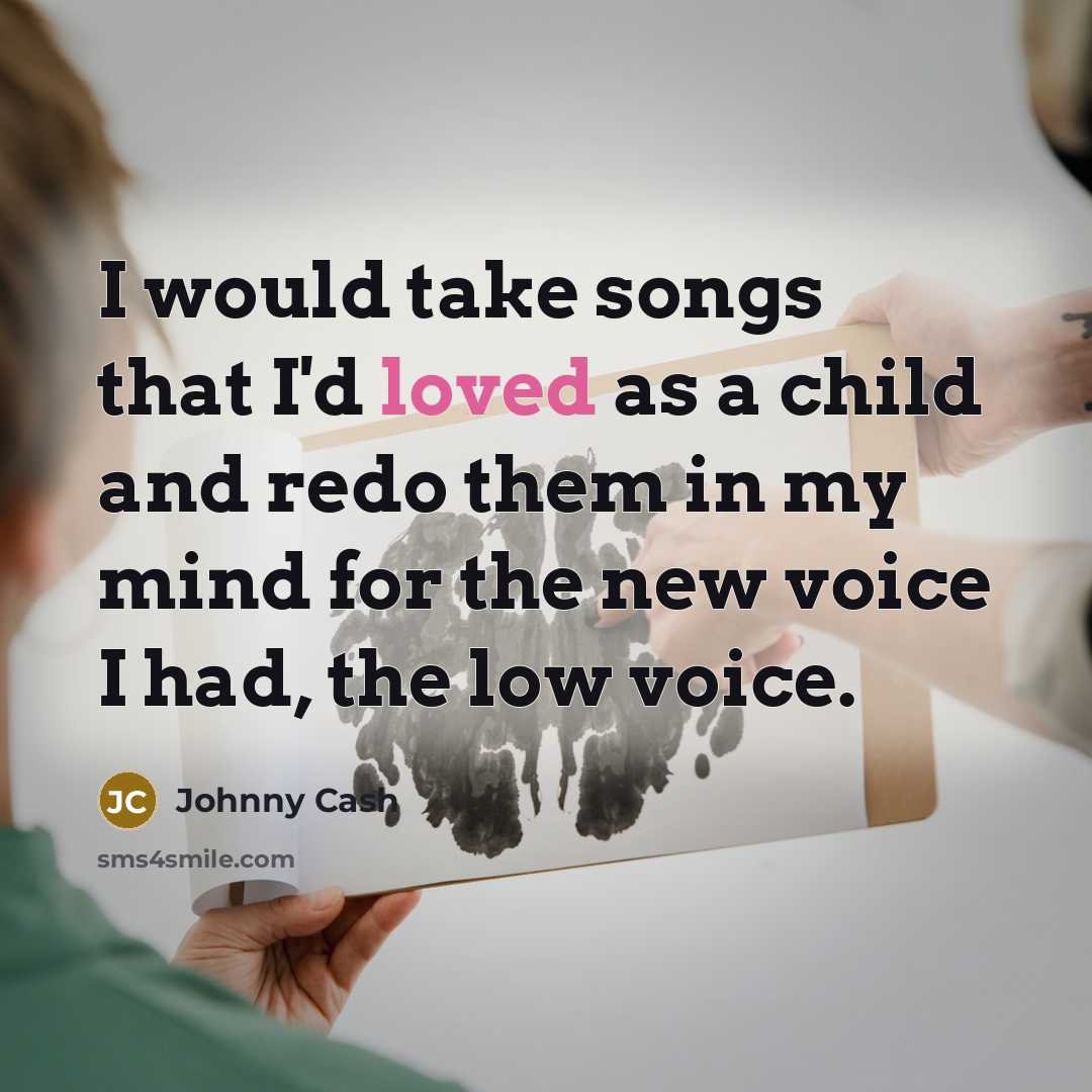 “I would take songs that I'd loved as a child…” quote by Johnny Cash
