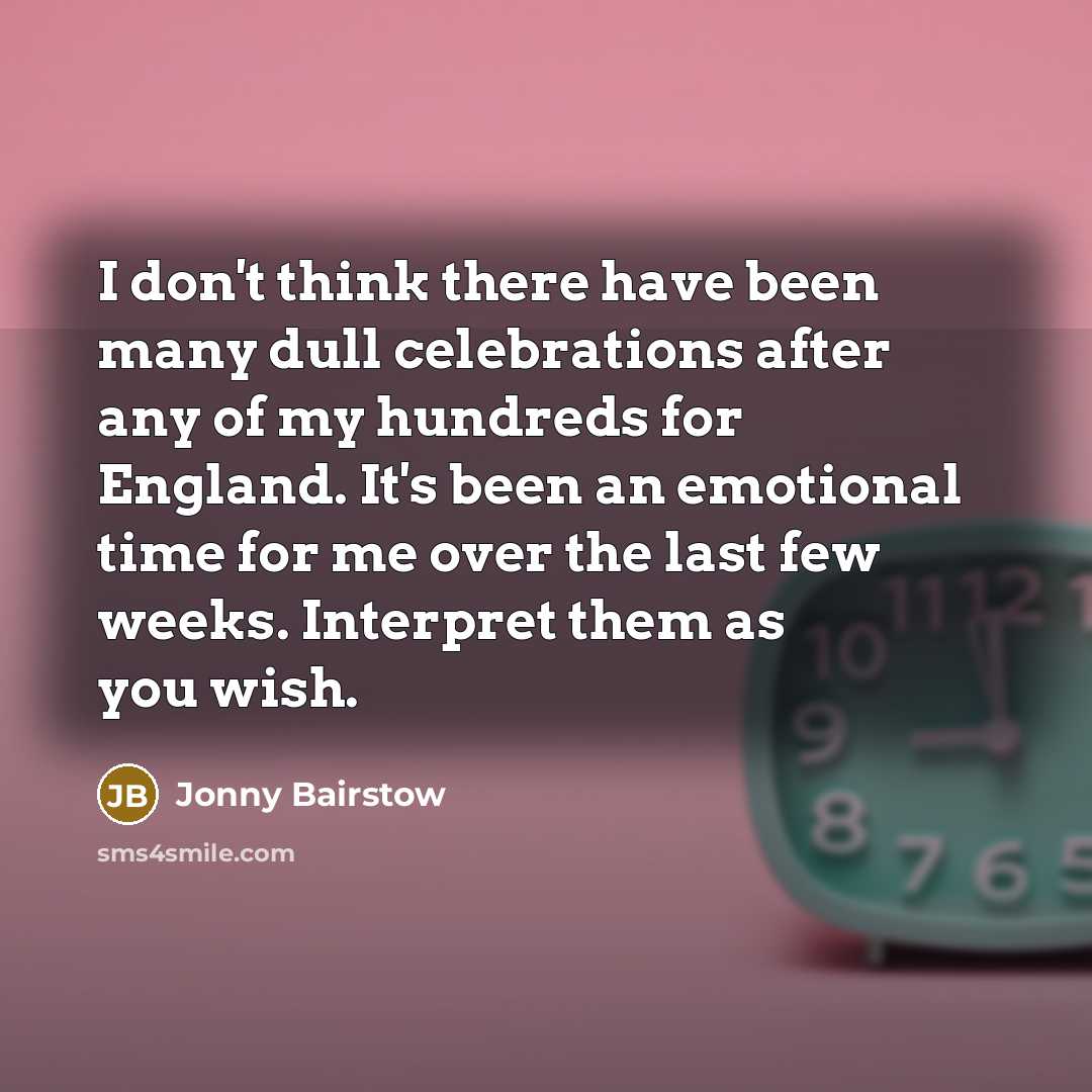 “I don't think there have been many dull celebrations after…” quote by Jonny Bairstow