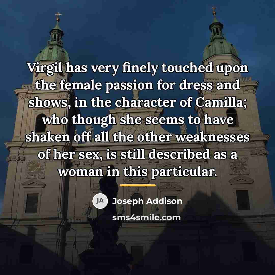 “Virgil has very finely touched upon the female passion for…” quote by Joseph Addison