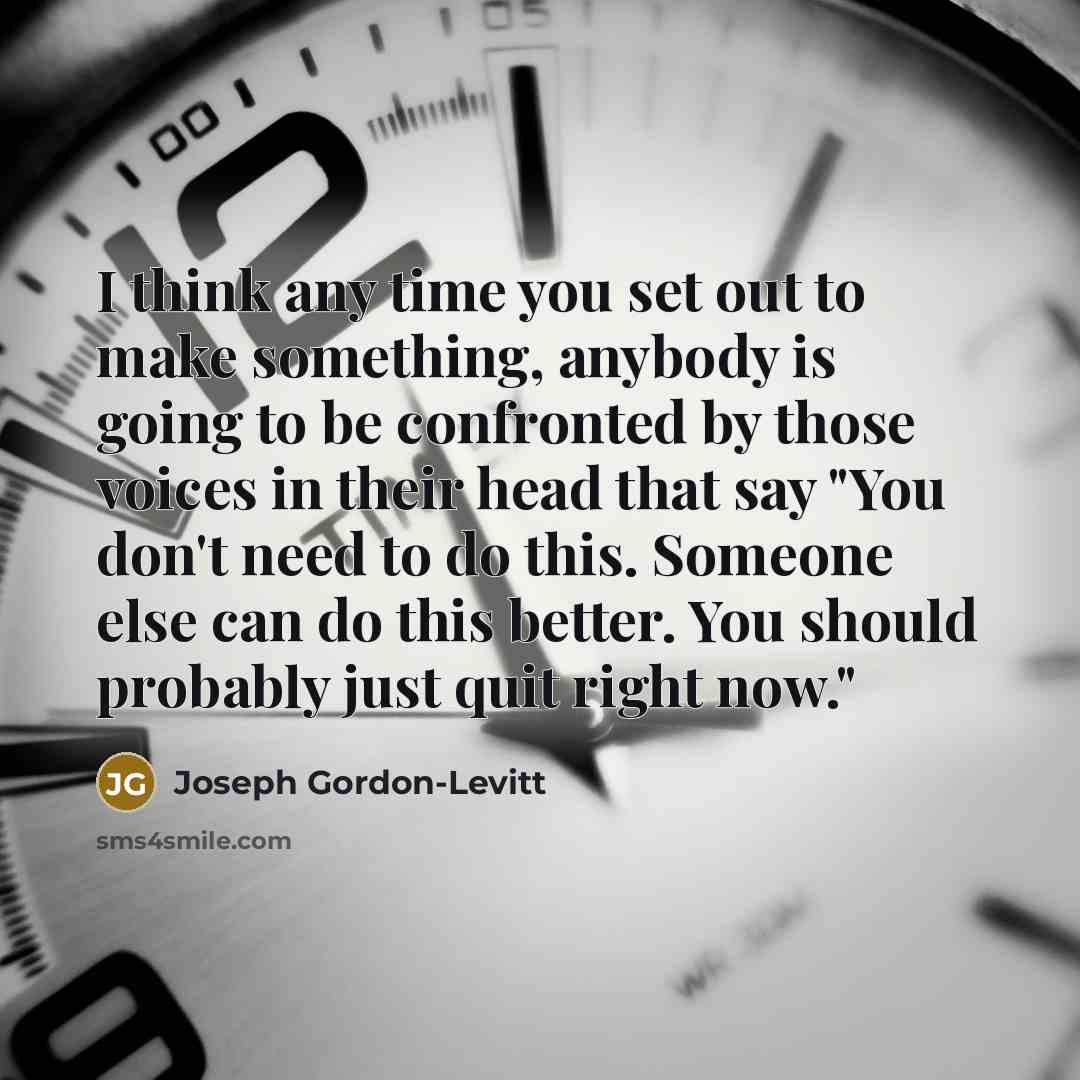 “I think any time you set out to make something,…” quote by Joseph Gordon-Levitt