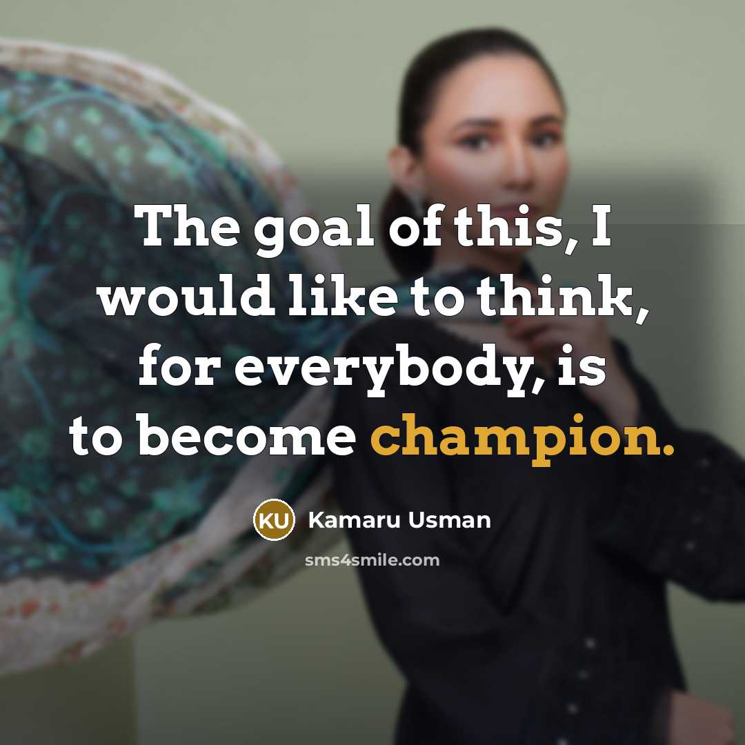 “The goal of this, I would like to think, for…” quote by Kamaru Usman