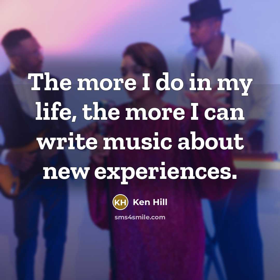 “The more I do in my life, the more I…” quote by Ken Hill