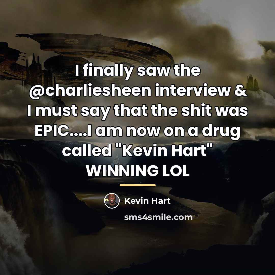 “I finally saw the @charliesheen interview & I must say…” quote by Kevin Hart