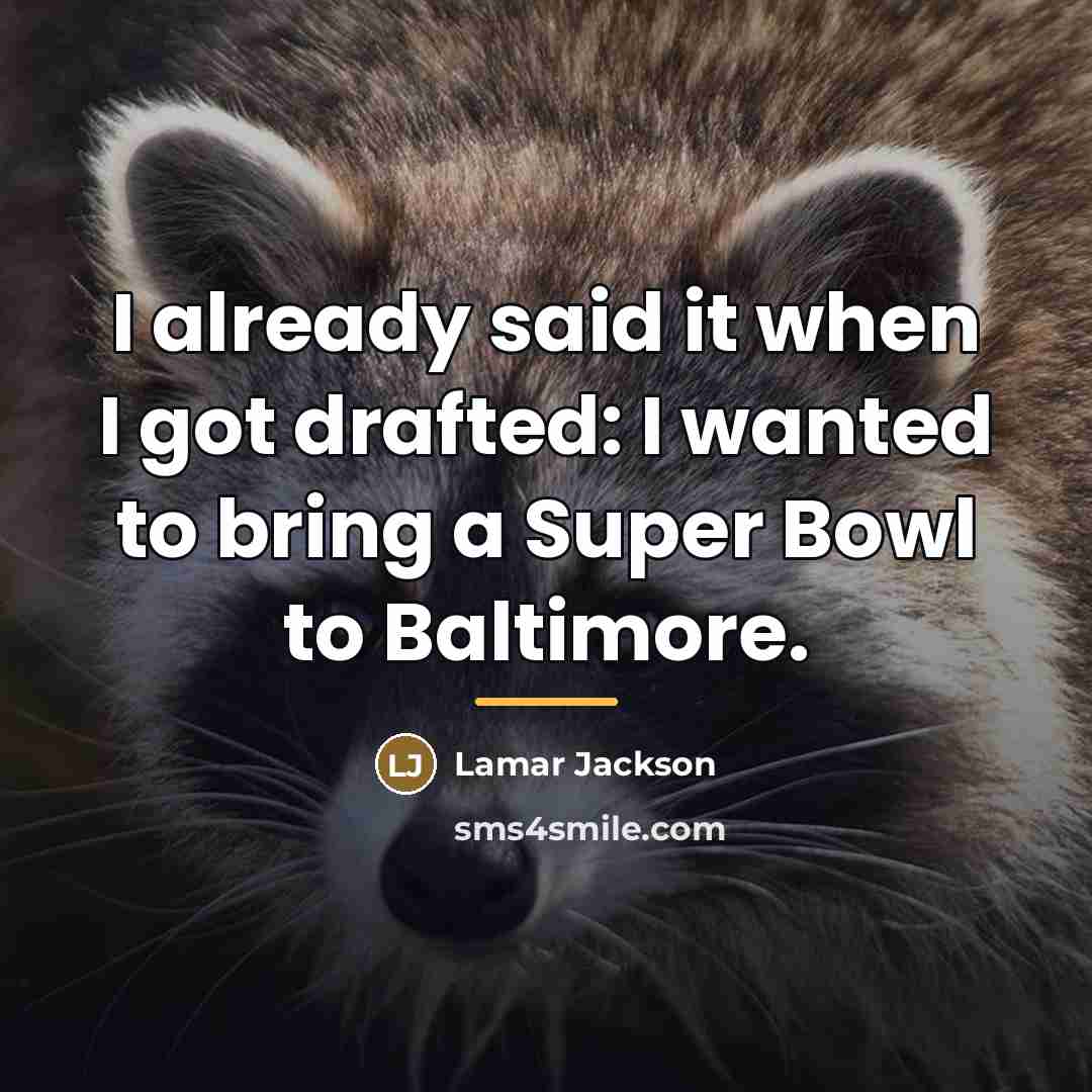 “I already said it when I got drafted: I wanted…” quote by Lamar Jackson