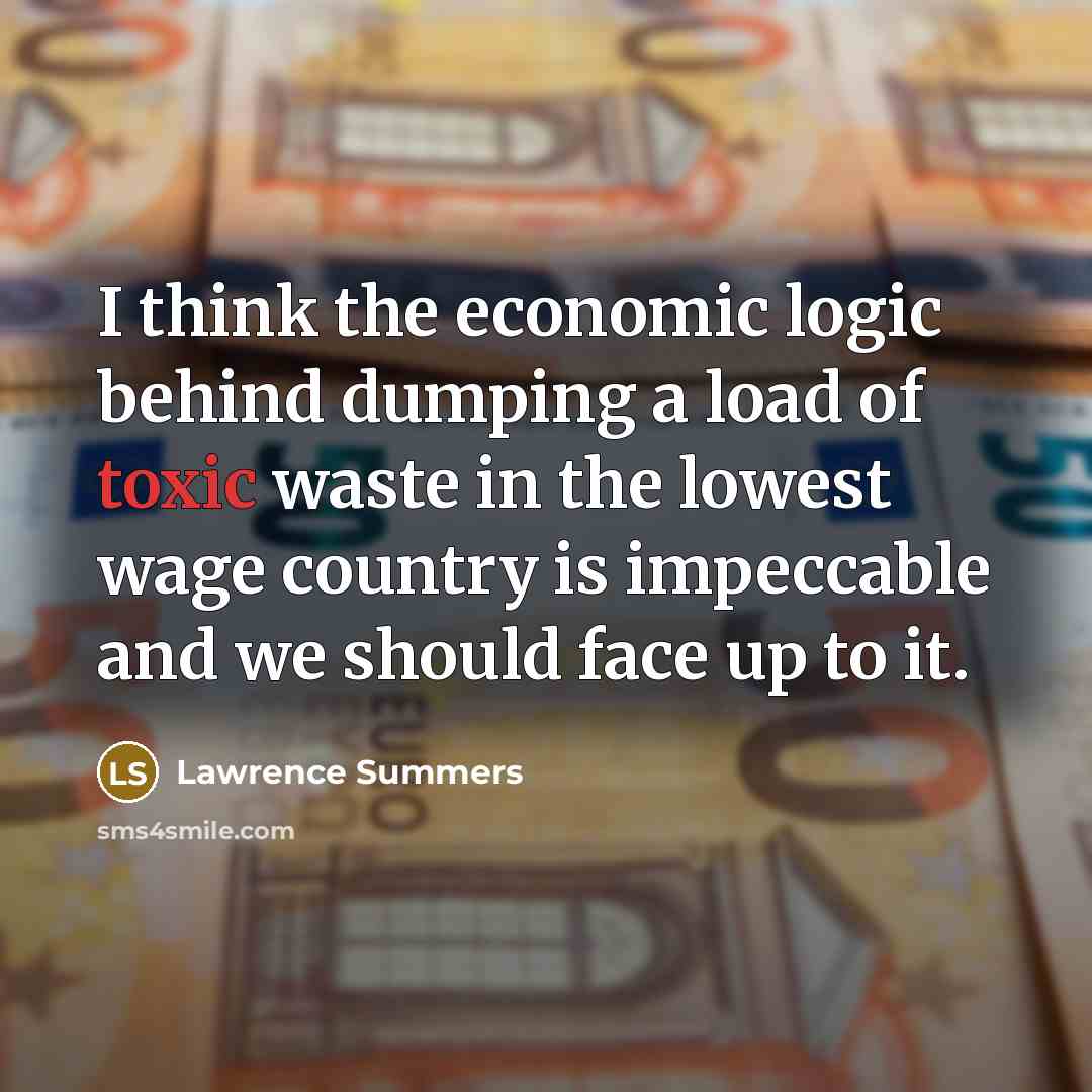 “I think the economic logic behind dumping a load of…” quote by Lawrence Summers