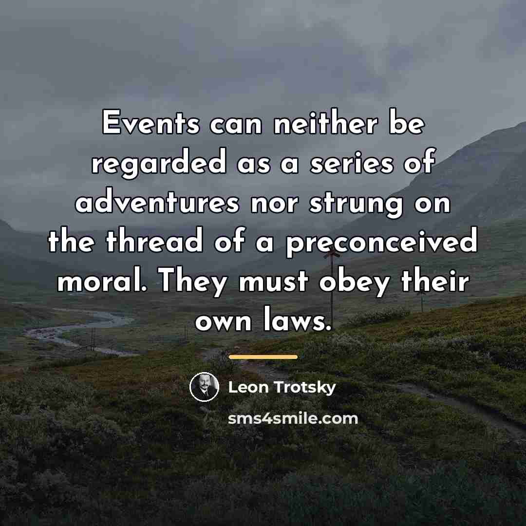 “Events can neither be regarded as a series of adventures…” quote by Leon Trotsky