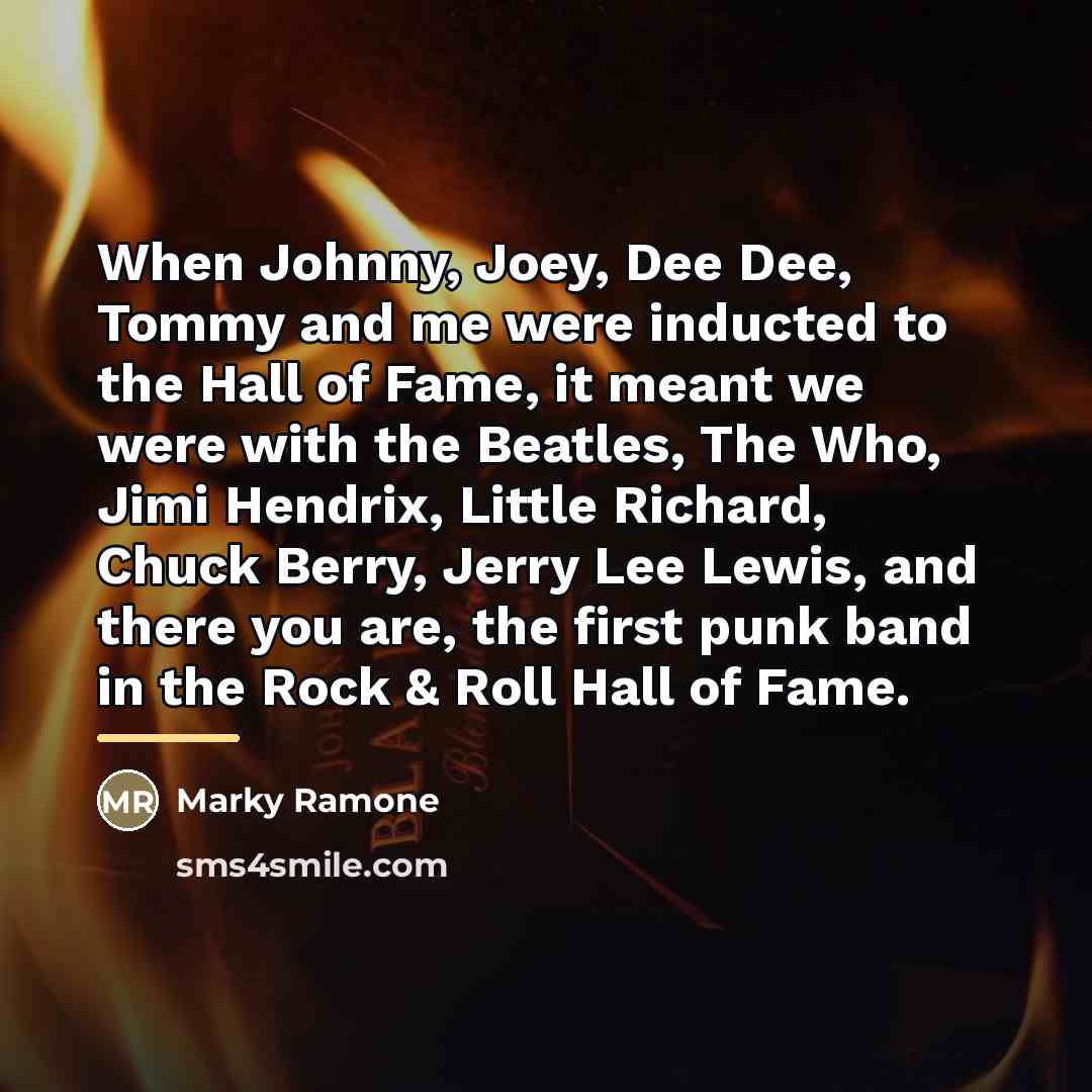 “When Johnny, Joey, Dee Dee, Tommy and me were inducted…” quote by Marky Ramone