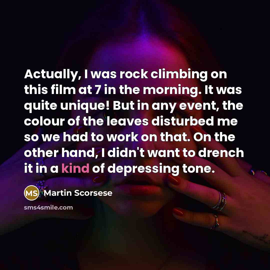 “Actually, I was rock climbing on this film at 7…” quote by Martin Scorsese