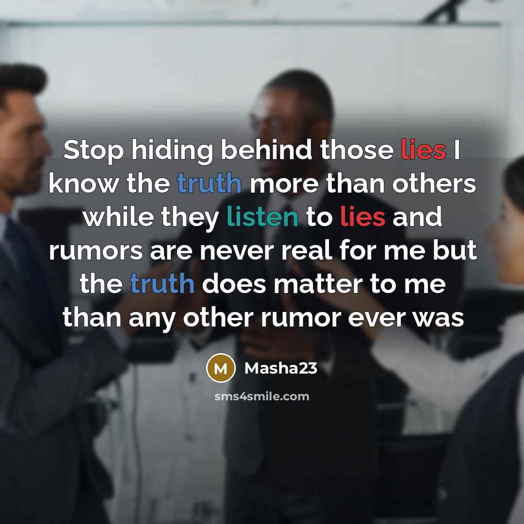 “Stop hiding behind those lies I know the truth more than others while they listen to lies and rumors are never real for me but the truth does matter to me than any other rumor ever was” quote by Masha23