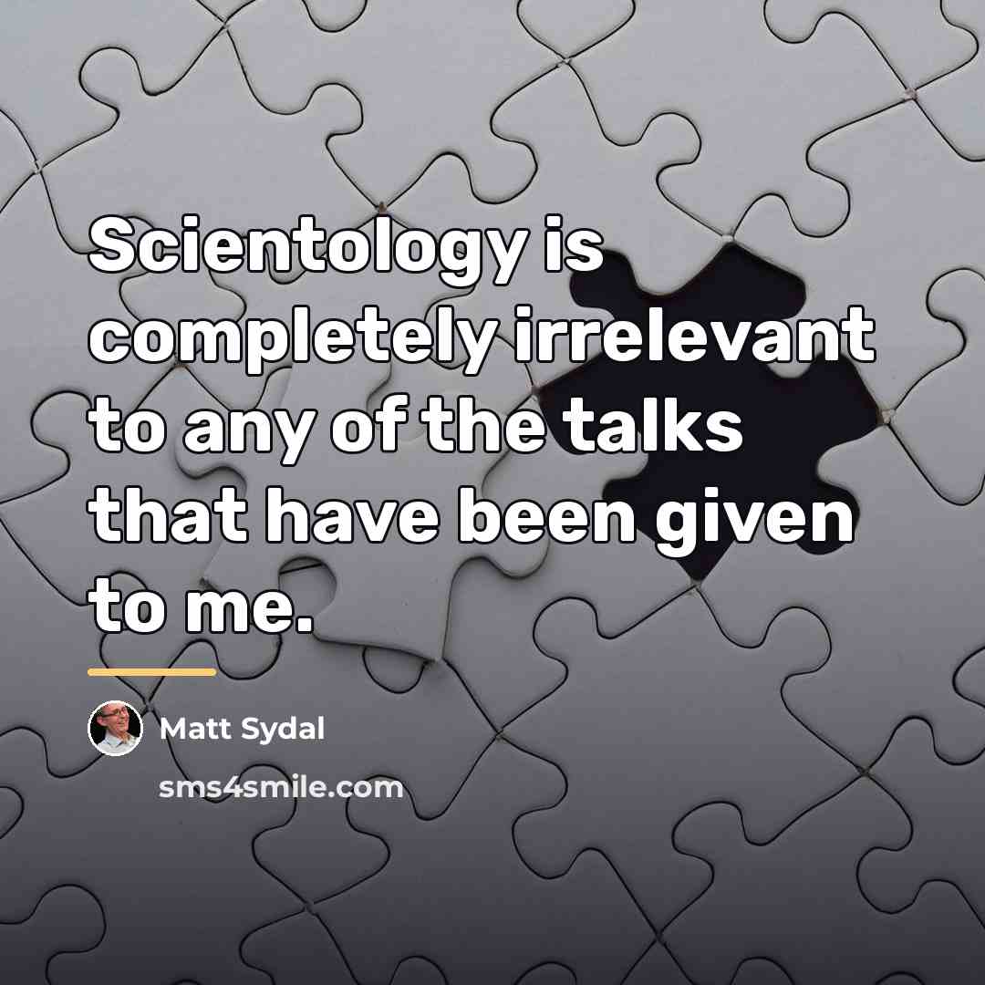 “Scientology is completely irrelevant to any of the talks that…” quote by Matt Sydal