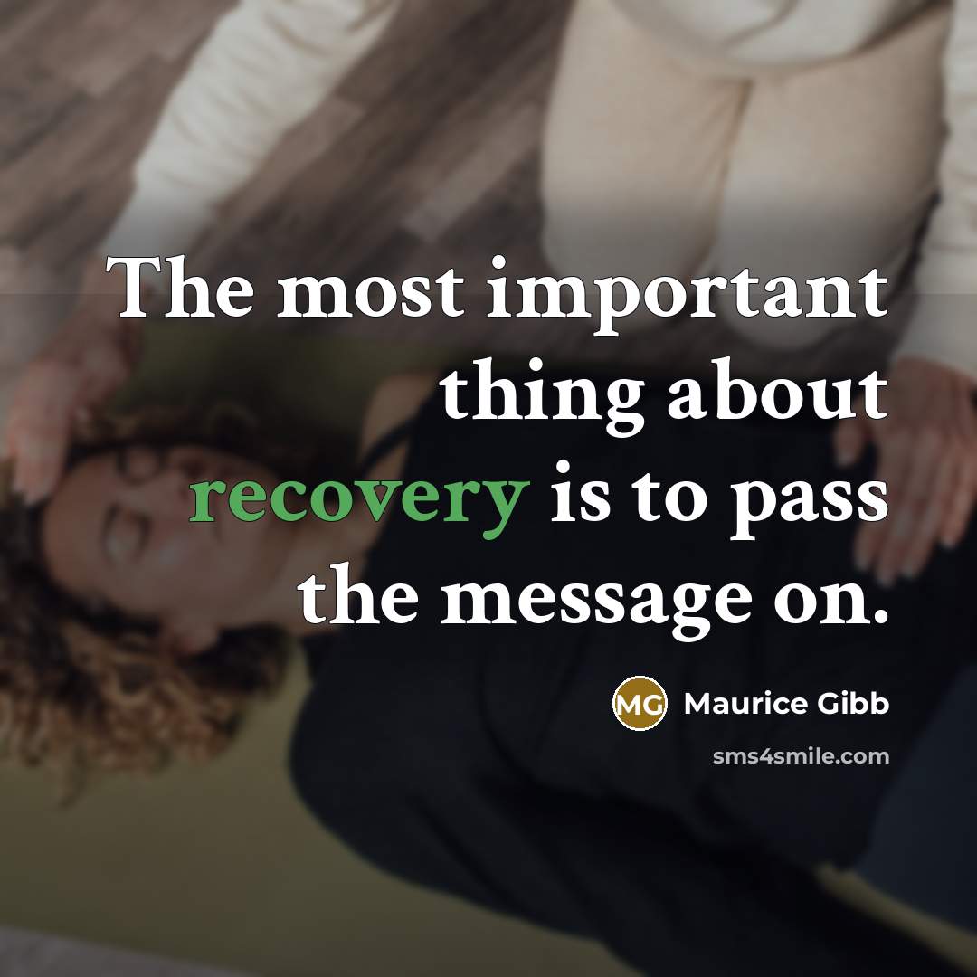 “The most important thing about recovery is to pass the…” quote by Maurice Gibb