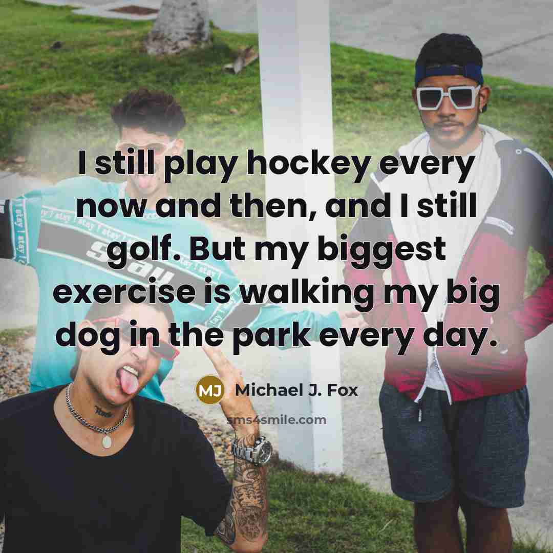 “I still play hockey every now and then, and I…” quote by Michael J. Fox