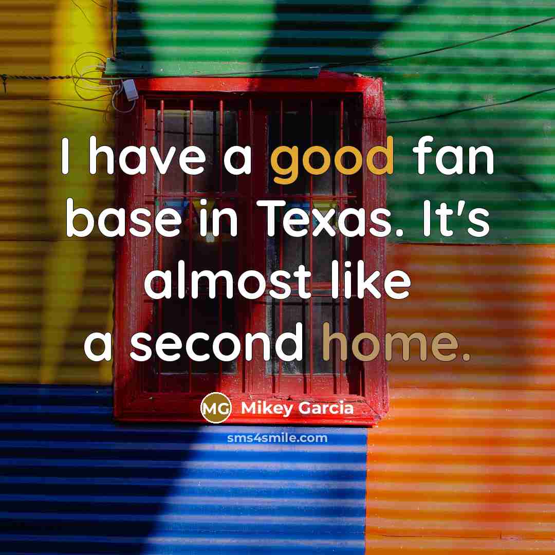 “I have a good fan base in Texas. It's almost…” quote by Mikey Garcia