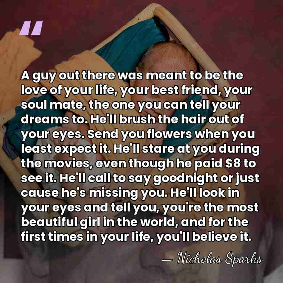 A guy out there was meant to be the love of your&hellip; - Nicholas Sparks