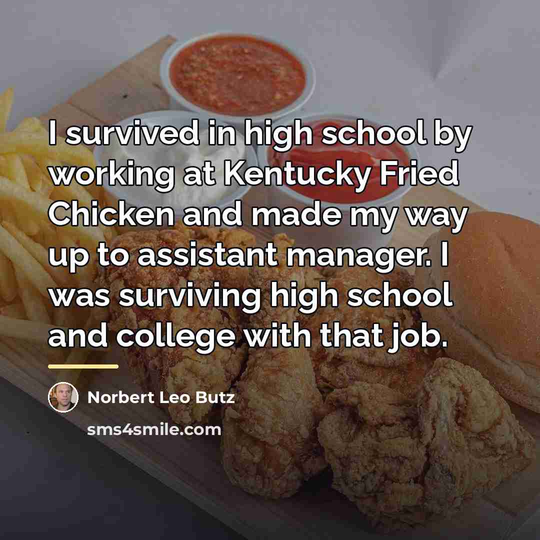 “I survived in high school by working at Kentucky Fried…” quote by Norbert Leo Butz
