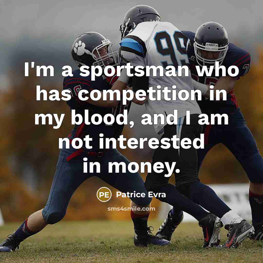 “I'm a sportsman who has competition in my blood, and…” quote by Patrice Evra