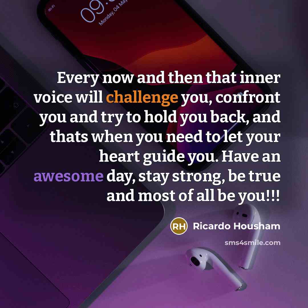 “Every now and then that inner voice will challenge you,…” quote by Ricardo Housham