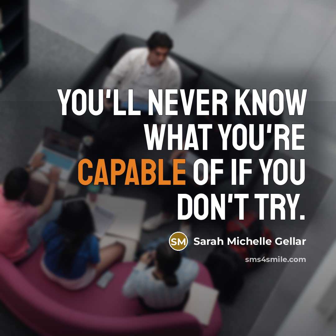 “You'll never know what you're capable of if you don't…” quote by Sarah Michelle Gellar