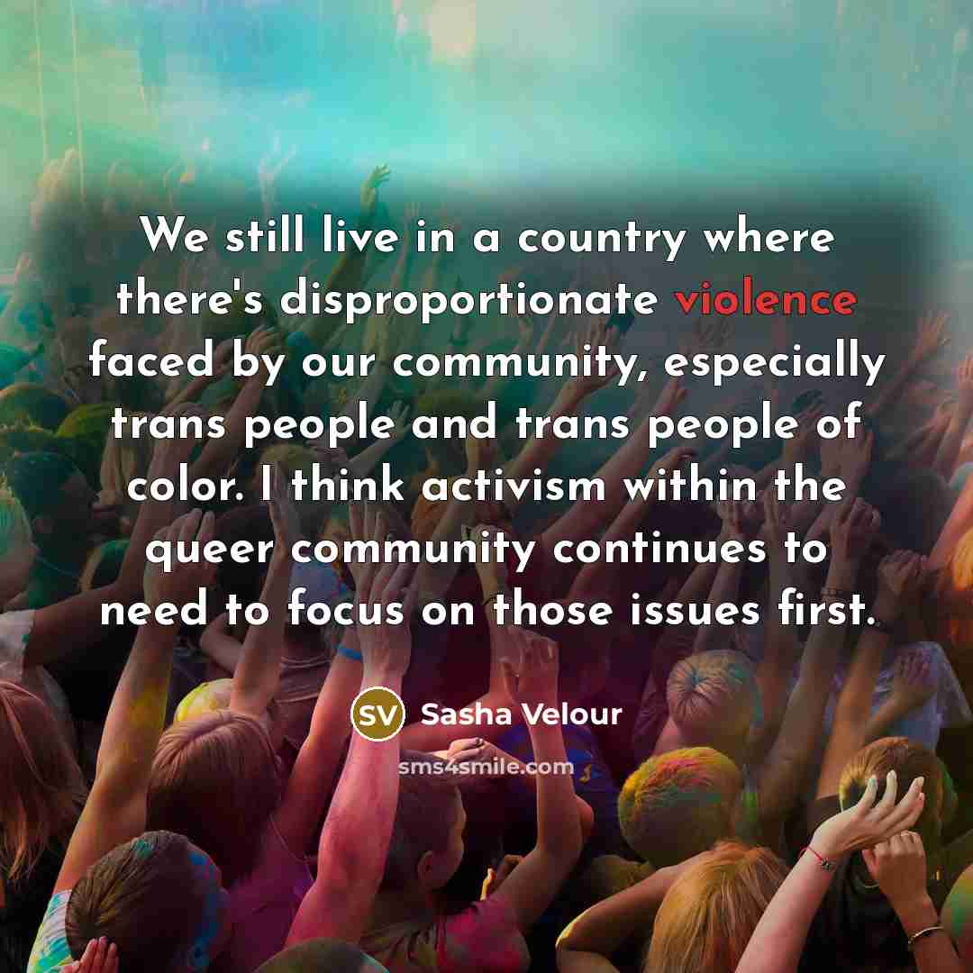 “We still live in a country where there's disproportionate violence…” quote by Sasha Velour