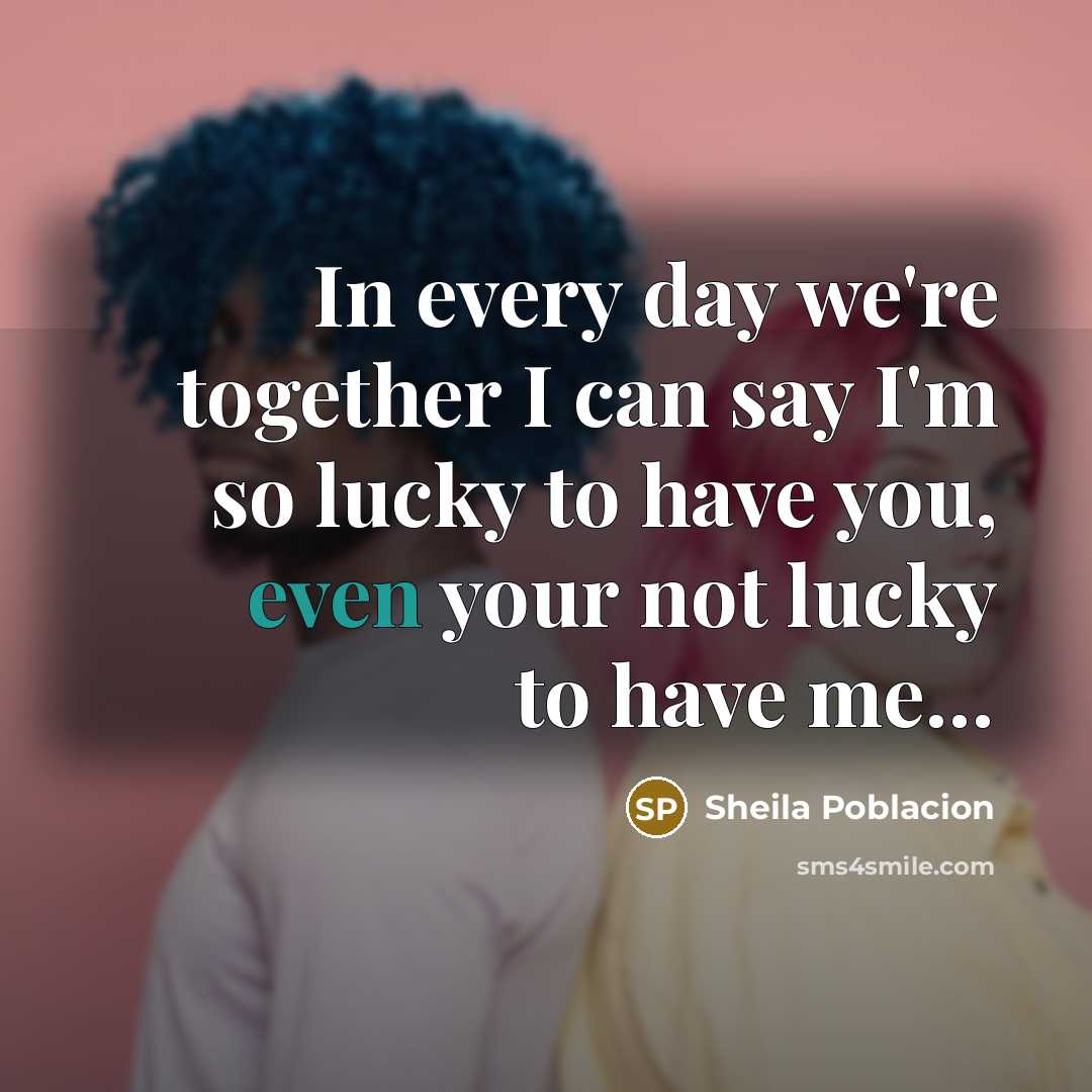“In every day we're together I can say I'm so…” quote by Sheila Poblacion