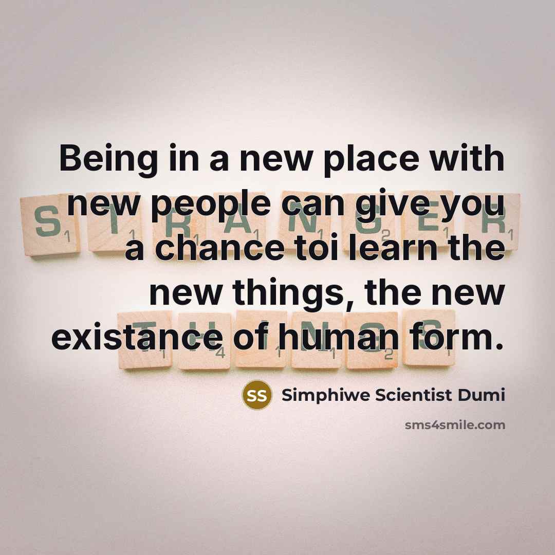 “Being in a new place with new people can give…” quote by Simphiwe Scientist Dumi