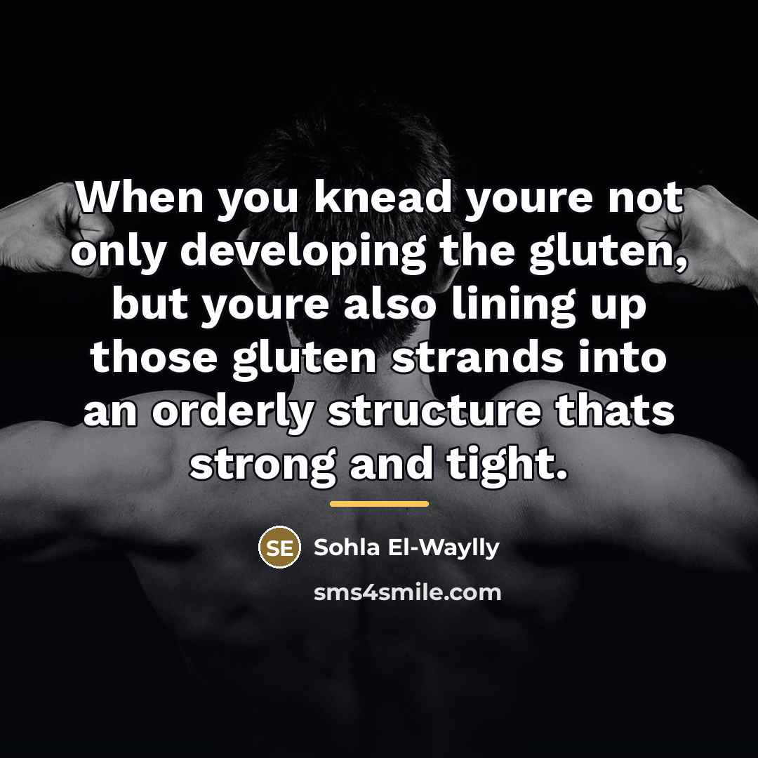 “When you knead youre not only developing the gluten, but…” quote by Sohla El-Waylly