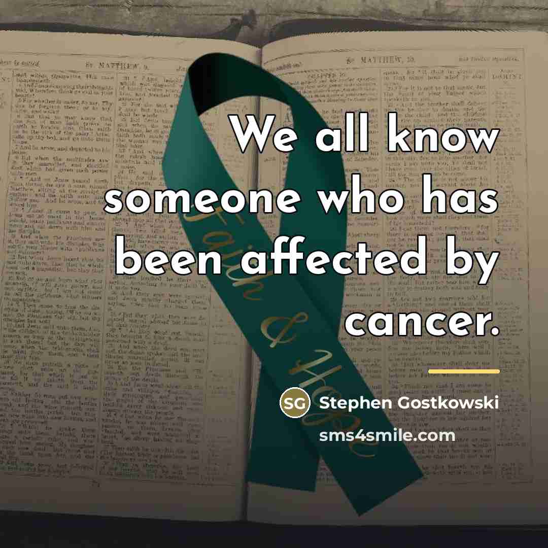 “We all know someone who has been affected by cancer.…” quote by Stephen Gostkowski