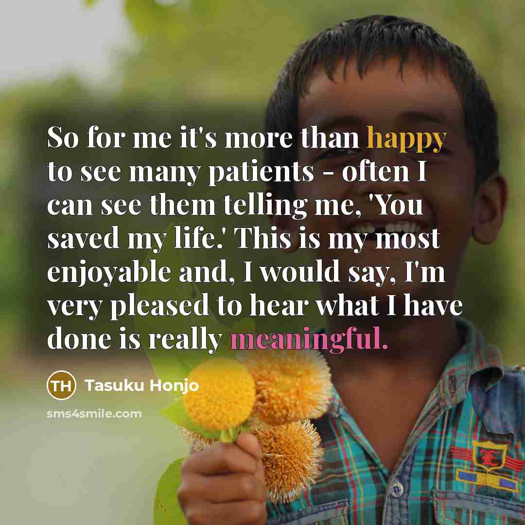 “So for me it's more than happy to see many…” quote by Tasuku Honjo