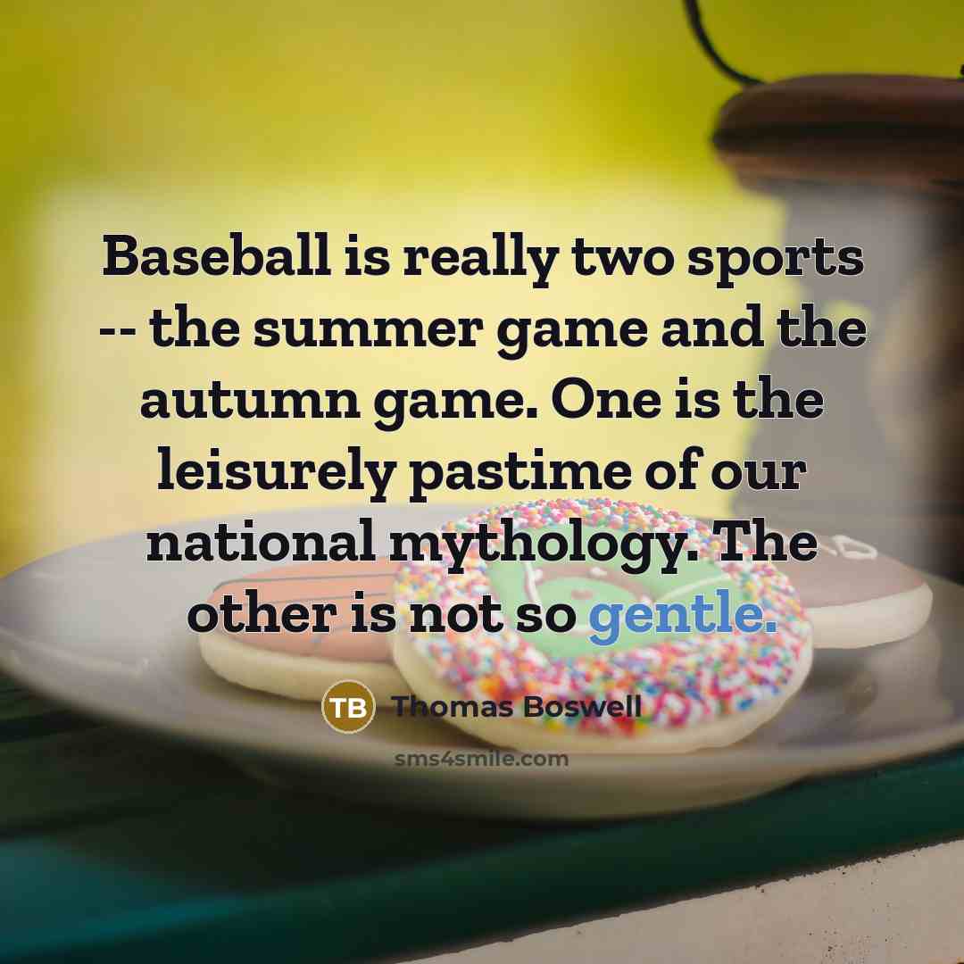 “Baseball is really two sports -- the summer game and…” quote by Thomas Boswell