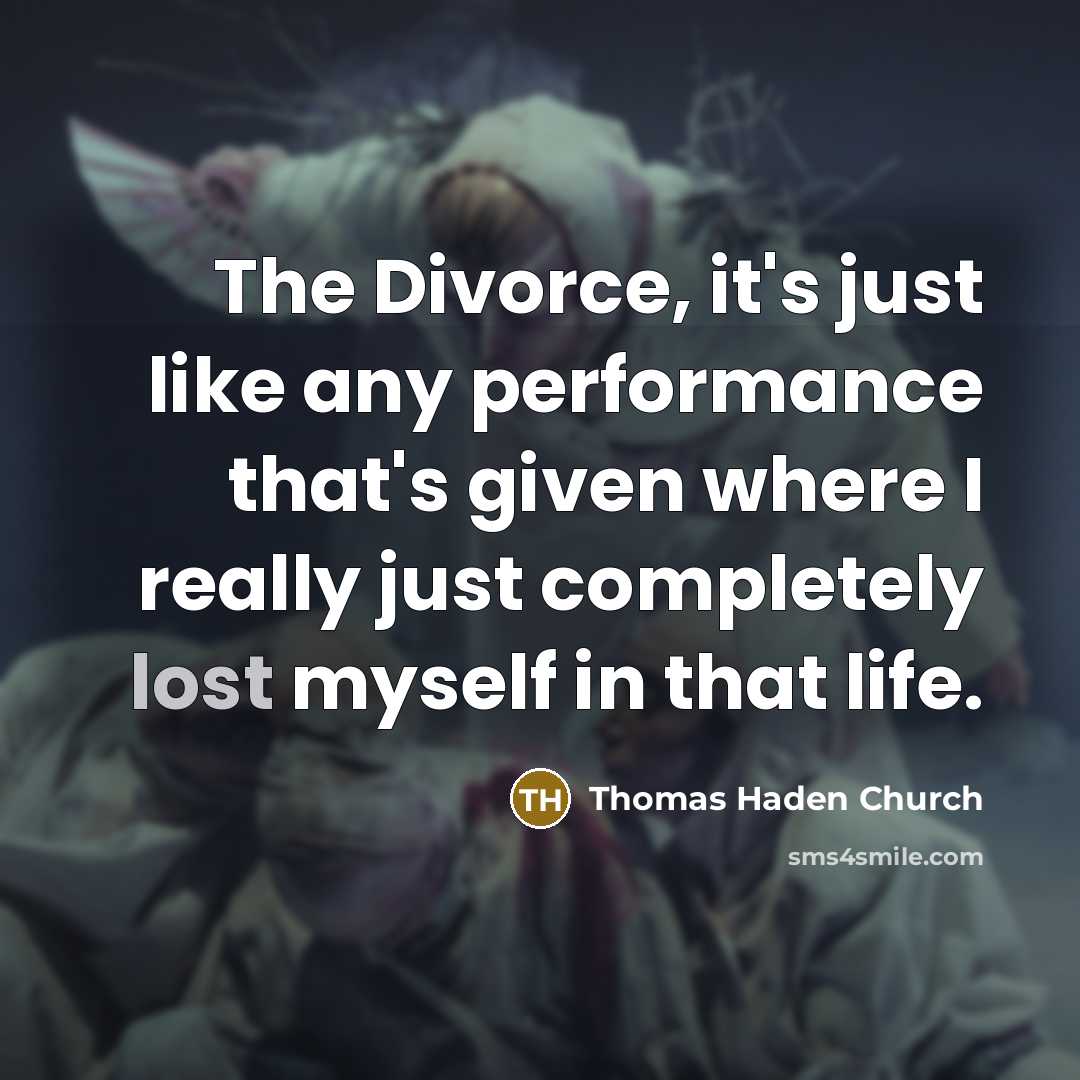 “The Divorce, it's just like any performance that's given where…” quote by Thomas Haden Church