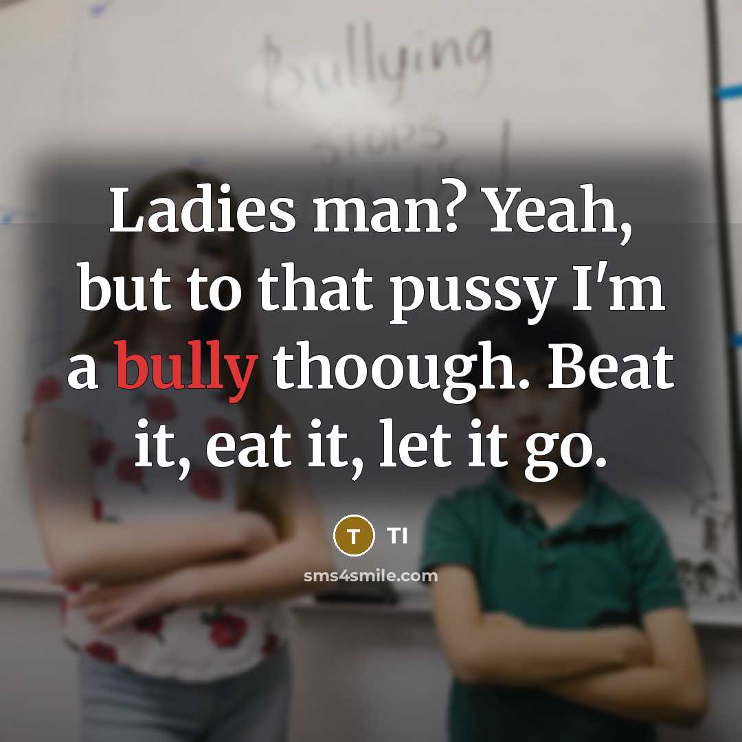 “Ladies man? Yeah, but to that pussy I'm a bully…” quote by TI