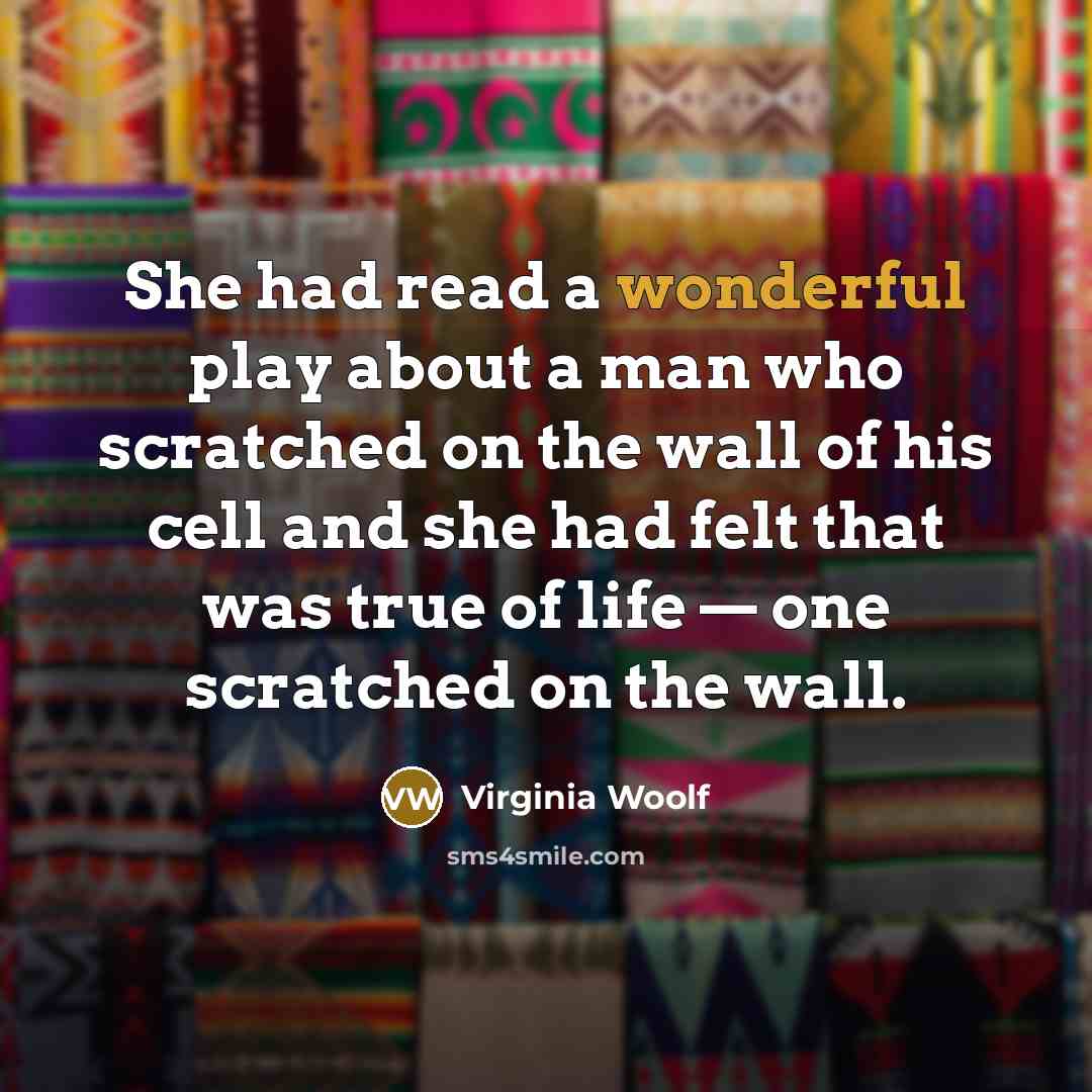 “She had read a wonderful play about a man who…” quote by Virginia Woolf