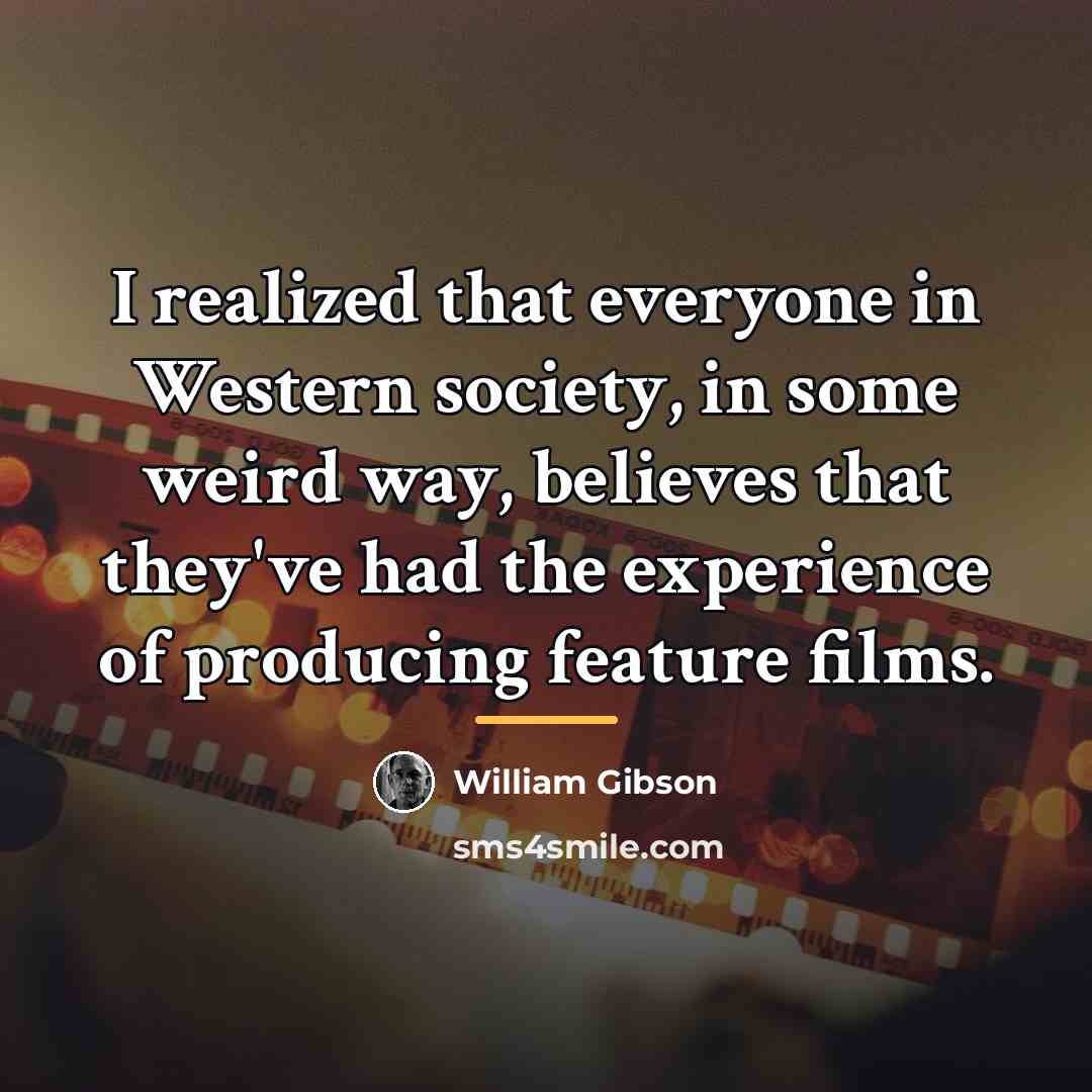 “I realized that everyone in Western society, in some weird…” quote by William Gibson