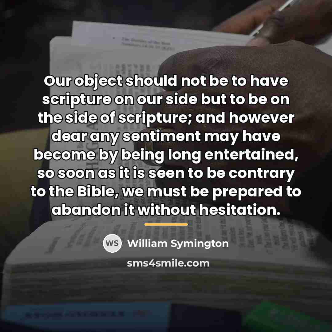 “Our object should not be to have scripture on our…” quote by William Symington