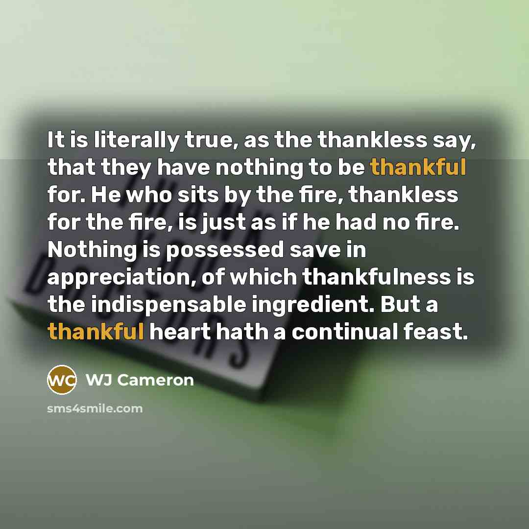 “It is literally true, as the thankless say, that they…” quote by WJ Cameron
