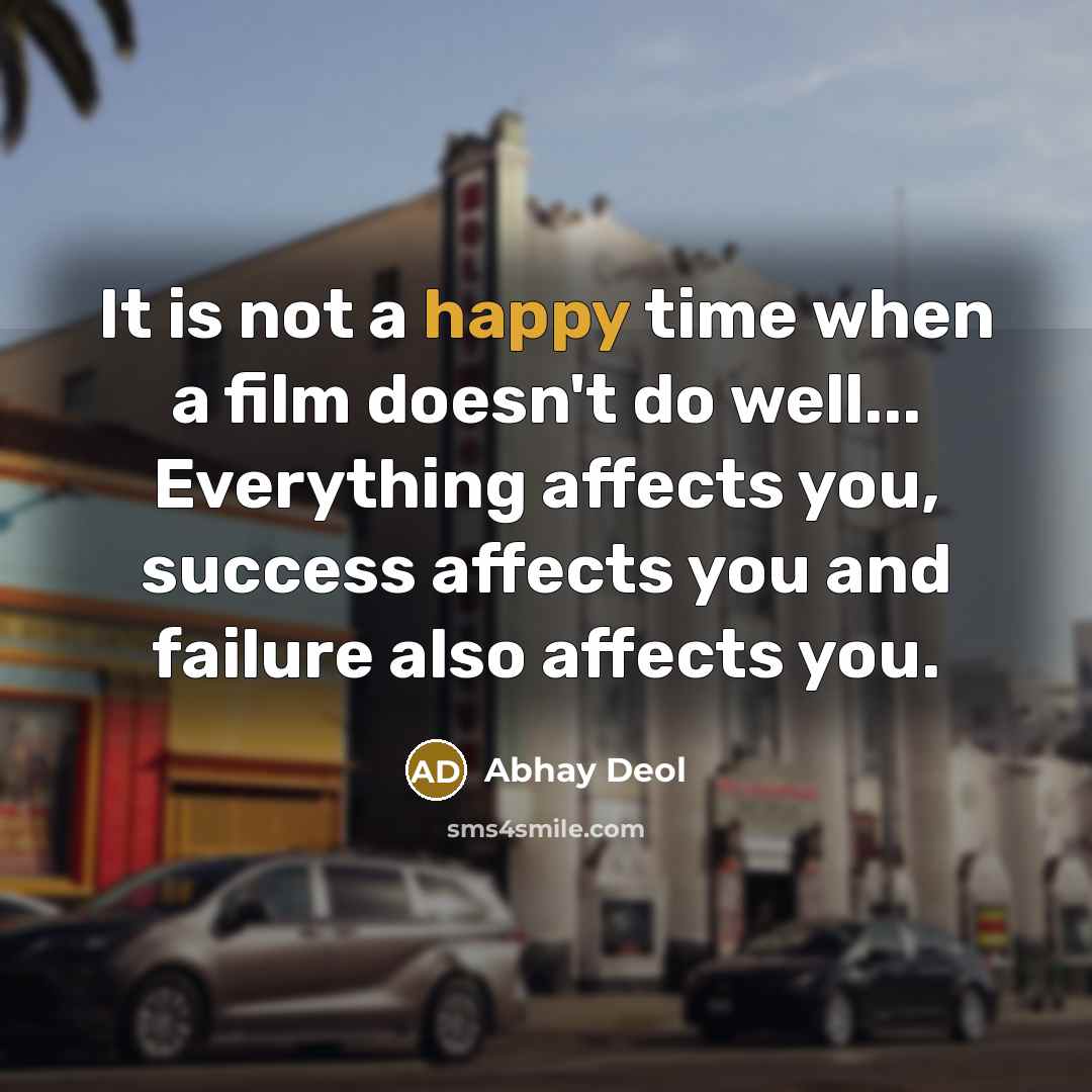 “It is not a happy time when a film doesn't…” quote by Abhay Deol