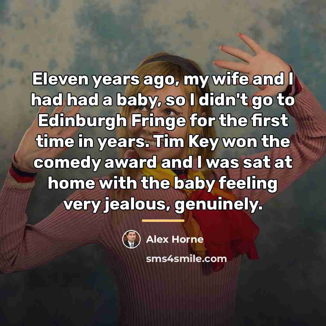 “Eleven years ago, my wife and I had had a…” quote by Alex Horne