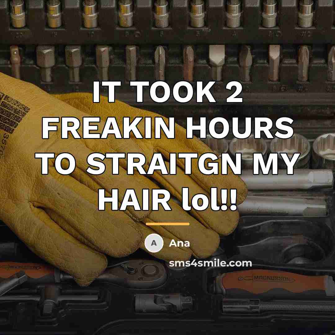 “IT TOOK 2 FREAKIN HOURS TO STRAITGN MY HAIR lol!!…” quote by Ana