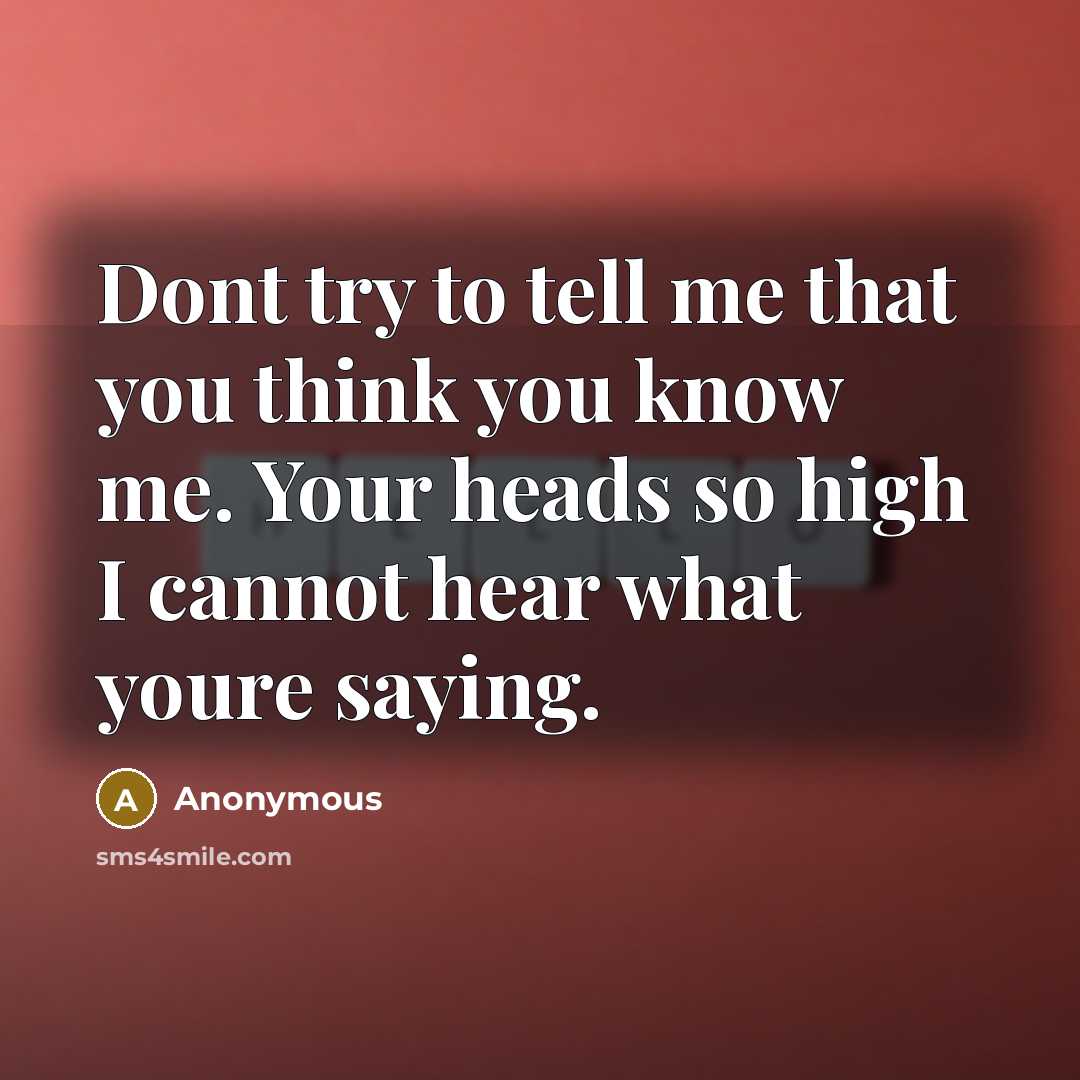 “Dont try to tell me that you think you know…” quote by Anonymous