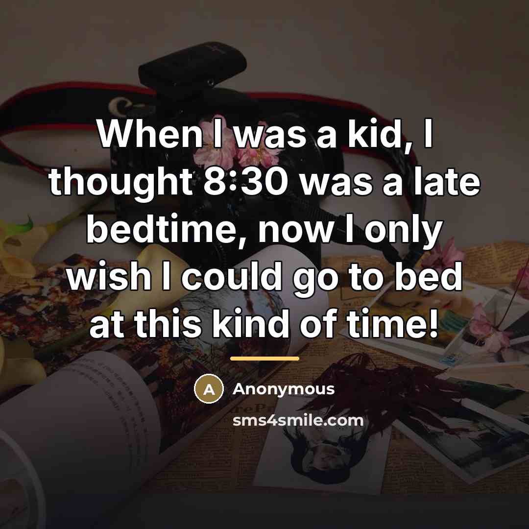 “When I was a kid, I thought 8:30 was a…” quote by Anonymous