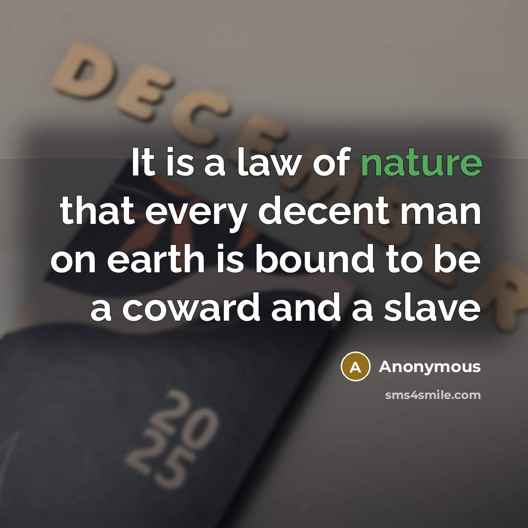 “It is a law of nature that every decent man…” quote by Anonymous