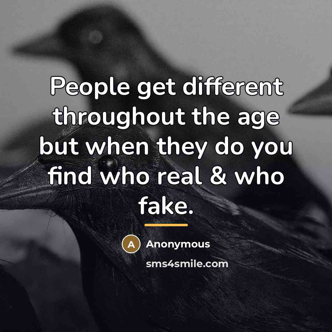 “People get different throughout the age but when they do…” quote by Anonymous