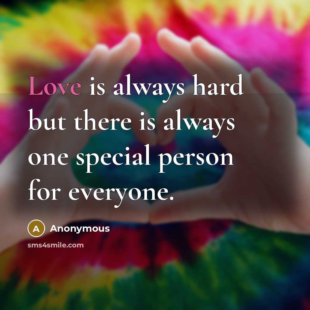 “Love is always hard but there is always one special…” quote by Anonymous
