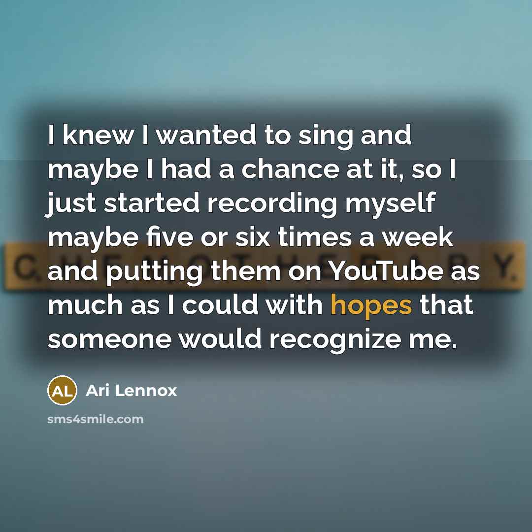 “I knew I wanted to sing and maybe I had…” quote by Ari Lennox