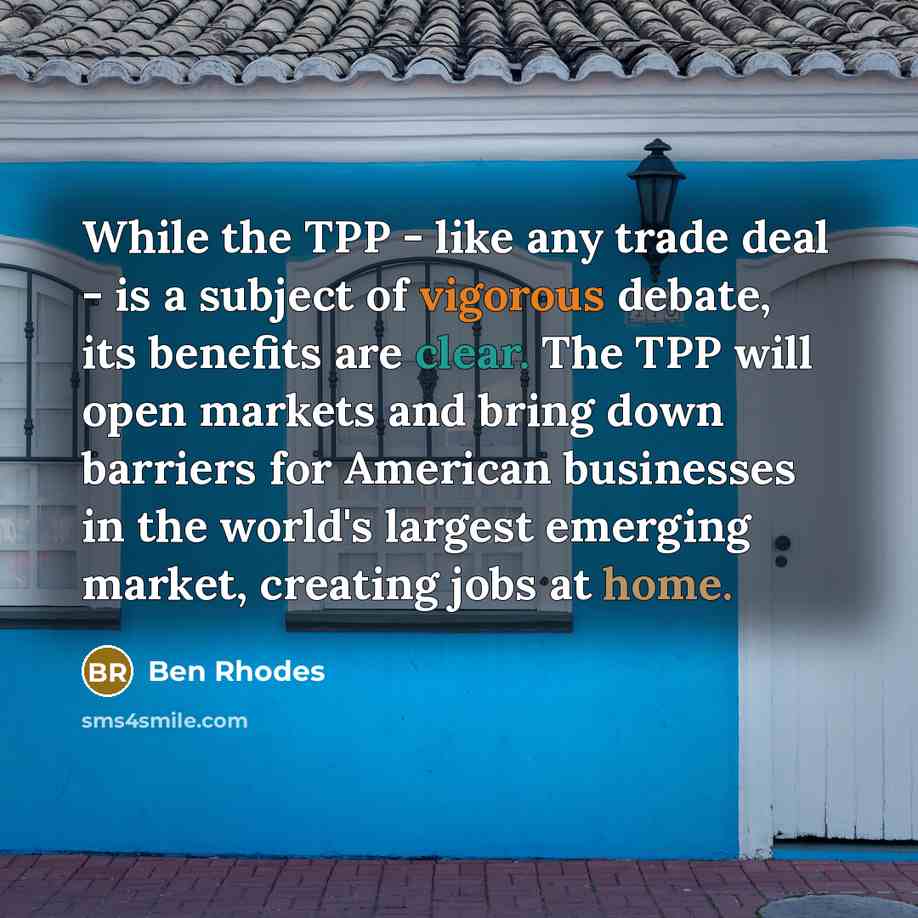 “While the TPP - like any trade deal - is…” quote by Ben Rhodes