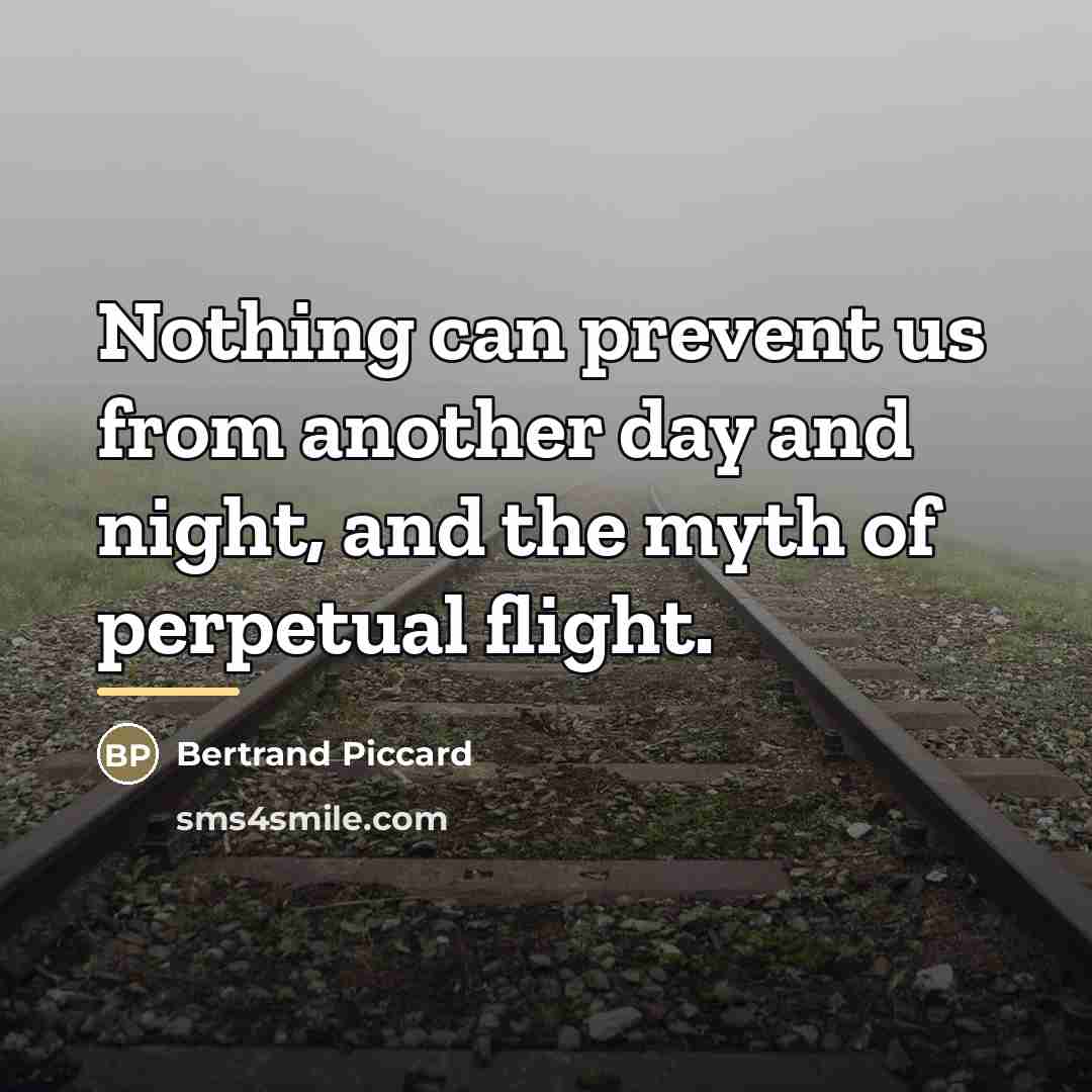 “Nothing can prevent us from another day and night, and…” quote by Bertrand Piccard